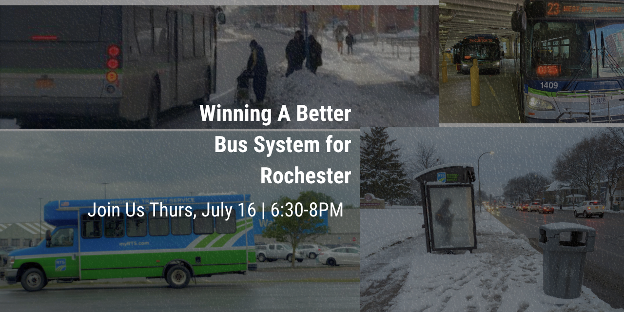 Photo collage of RTS buses and bus stops with the words "Winning A Better Bus System for Rochester Join Us Thurs, July 16 | 6:30-8PM" overlaid
